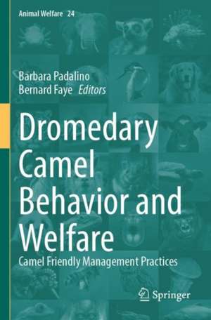 Dromedary Camel Behavior and Welfare de Barbara Padalino