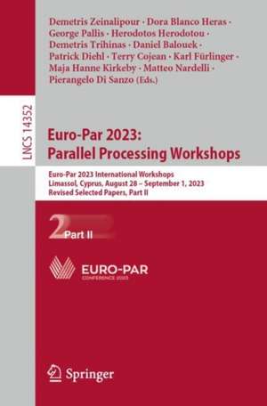 Euro-Par 2023: Parallel Processing Workshops: Euro-Par 2023 International Workshops, Limassol, Cyprus, August 28 – September 1, 2023, Revised Selected Papers, Part II de Demetris Zeinalipour