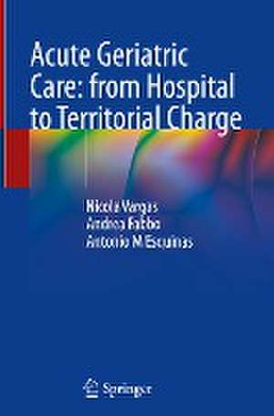 Acute Geriatric Care: from Hospital to Territorial Charge de Nicola Vargas