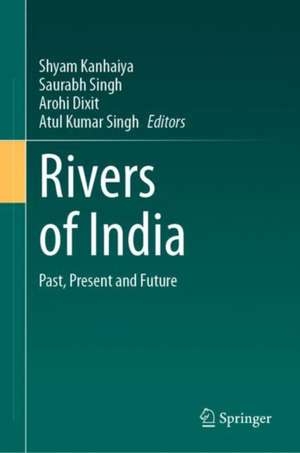 Rivers of India: Past, Present and Future de Shyam Kanhaiya