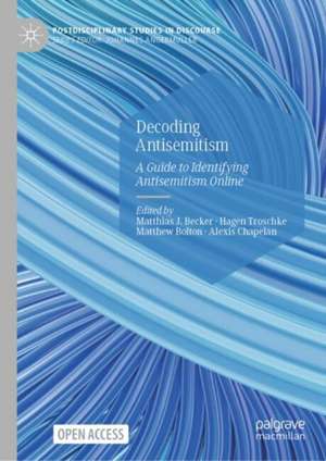 Decoding Antisemitism: A Guide to Identifying Antisemitism Online de Matthias J. Becker