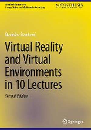 Virtual Reality and Virtual Environments in 10 Lectures de Stanislav Stanković