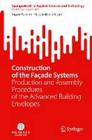 Construction of the Façade Systems: Production and Assembly Procedures of the Advanced Building Envelopes de Ingrid Paoletti