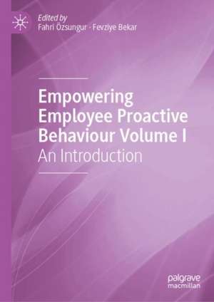 Empowering Employee Proactive Behaviour: An Introduction de Fahri Özsungur