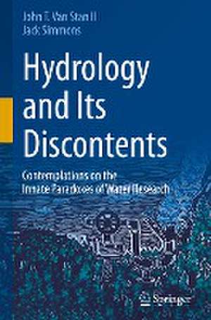 Hydrology and Its Discontents: Contemplations on the Innate Paradoxes of Water Research de John T. Van Stan II