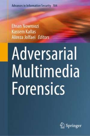 Adversarial Multimedia Forensics de Ehsan Nowroozi