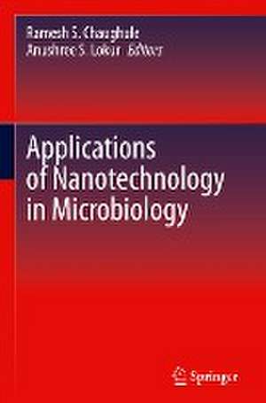 Applications of Nanotechnology in Microbiology de Ramesh S. Chaughule