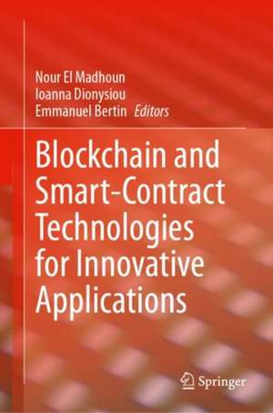 Blockchain and Smart-Contract Technologies for Innovative Applications de Nour El Madhoun