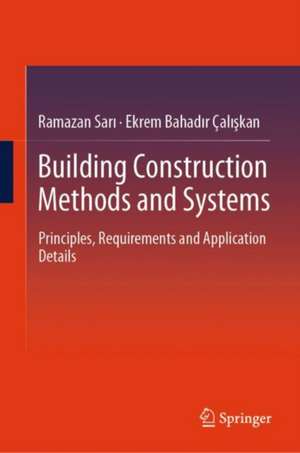 Building Construction Methods and Systems: Principles, Requirements and Application Details de Ramazan Sarı