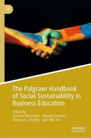 The Palgrave Handbook of Social Sustainability in Business Education de Aušrinė Šilenskytė