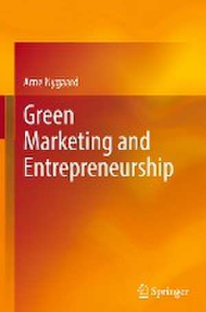 Green Marketing and Entrepreneurship de Arne Nygaard