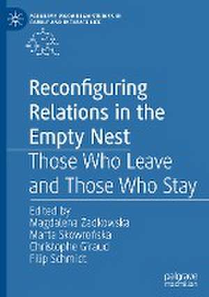 Reconfiguring Relations in the Empty Nest: Those Who Leave and Those Who Stay de Magdalena Żadkowska