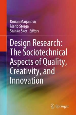 Design Research: The Sociotechnical Aspects of Quality, Creativity, and Innovation de Dorian Marjanović