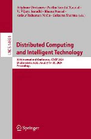 Distributed Computing and Intelligent Technology: 20th International Conference, ICDCIT 2024, Bhubaneswar, India, January 17–20, 2024, Proceedings de Stéphane Devismes