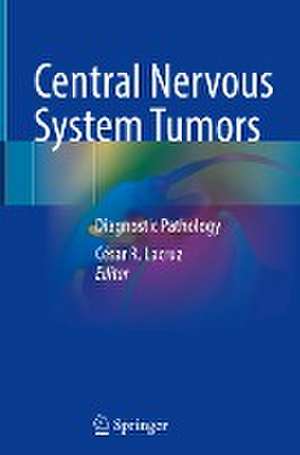 Central Nervous System Tumors: Diagnostic Pathology de César R. Lacruz