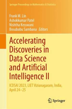 Accelerating Discoveries in Data Science and Artificial Intelligence II: ICDSAI 2023, LIET Vizianagaram, India, April 24–25 de Frank M. Lin