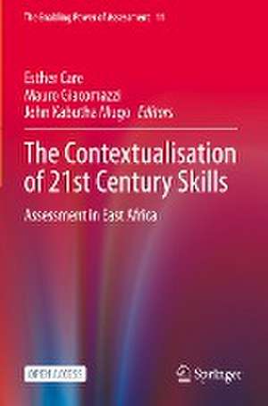 The Contextualisation of 21st Century Skills: Assessment in East Africa de Esther Care