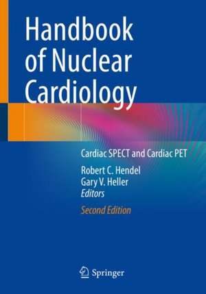 Handbook of Nuclear Cardiology: Cardiac SPECT and Cardiac PET de Robert C. Hendel