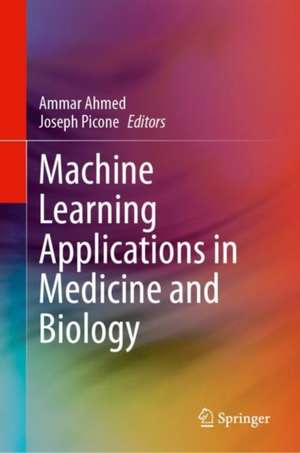 Machine Learning Applications in Medicine and Biology de Ammar Ahmed