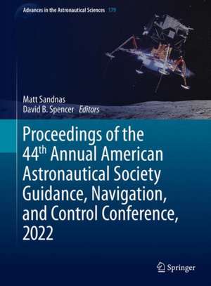 Proceedings of the 44th Annual American Astronautical Society Guidance, Navigation, and Control Conference, 2022 de Matt Sandnas