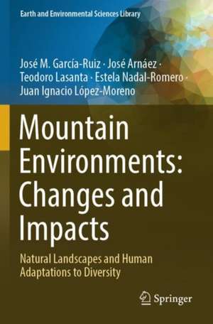 Mountain Environments: Changes and Impacts de José M. García-Ruiz