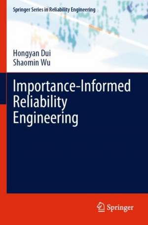 Importance-Informed Reliability Engineering de Shaomin Wu