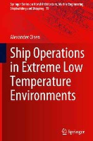 Ship Operations in Extreme Low Temperature Environments de Alexander Olsen