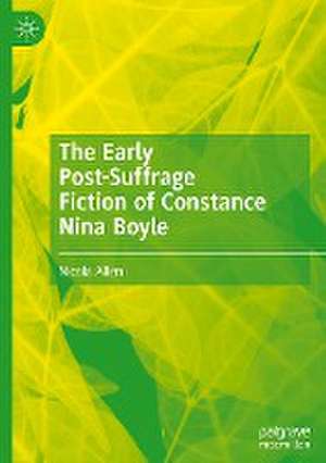 The Early Post-Suffrage Fiction of Constance Nina Boyle de Nicola Allen