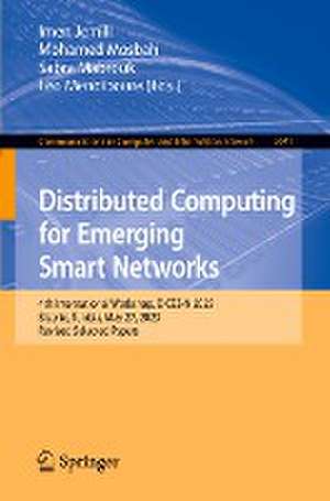 Distributed Computing for Emerging Smart Networks: 4th International Workshop, DiCES-N 2023, Bizerte, Tunisia, May 27, 2023, Revised Selected Papers de Imen Jemili