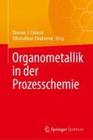 Organometallik in der Prozesschemie de Thomas J. Colacot