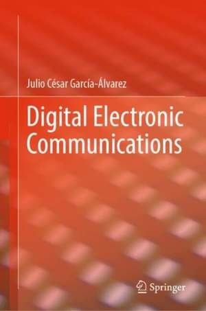 Digital Electronic Communications de Julio César García-Álvarez