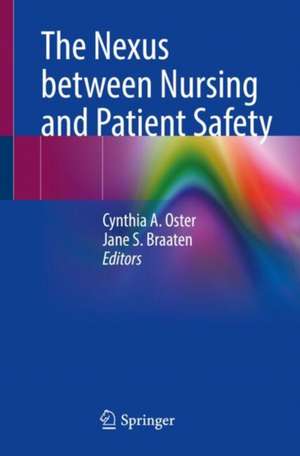 The Nexus between Nursing and Patient Safety de Cynthia A. Oster