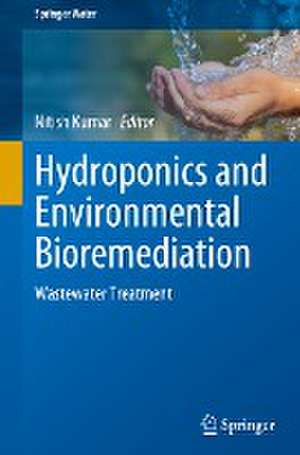 Hydroponics and Environmental Bioremediation: Wastewater Treatment de Nitish Kumar