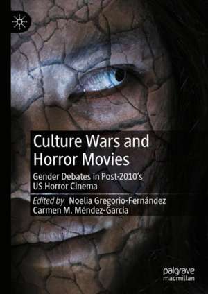 Culture Wars and Horror Movies: Gender Debates in Post-2010’s US Horror Cinema de Noelia Gregorio-Fernández