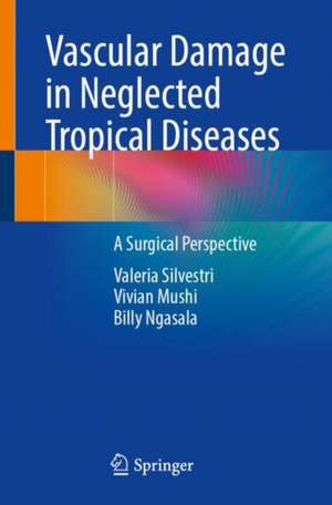 Vascular Damage in Neglected Tropical Diseases: A Surgical Perspective de Valeria Silvestri