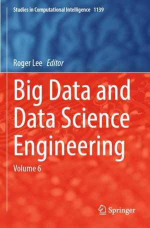 Big Data and Data Science Engineering de Roger Lee