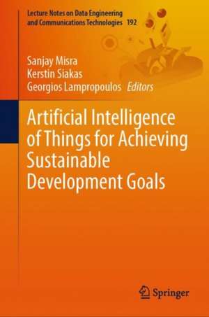 Artificial Intelligence of Things for Achieving Sustainable Development Goals de Sanjay Misra