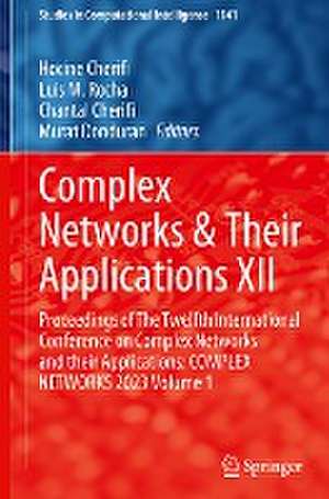 Complex Networks & Their Applications XII: Proceedings of The Twelfth International Conference on Complex Networks and their Applications: COMPLEX NETWORKS 2023 Volume 1 de Hocine Cherifi