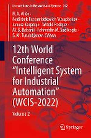 12th World Conference “Intelligent System for Industrial Automation” (WCIS-2022): Volume 2 de R. A. Aliev