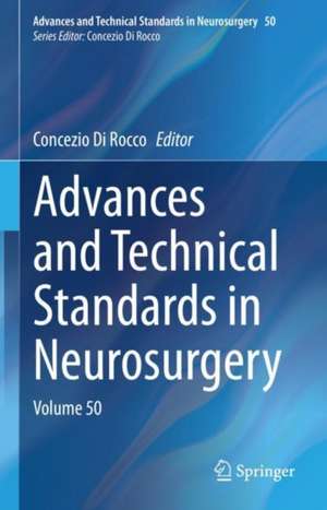 Advances and Technical Standards in Neurosurgery: Volume 50 de Concezio Di Rocco