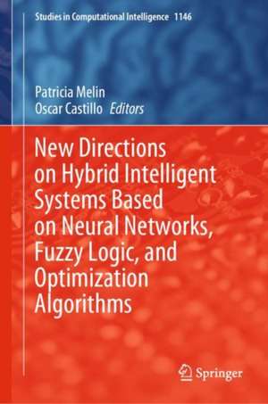 New Directions on Hybrid Intelligent Systems Based on Neural Networks, Fuzzy Logic, and Optimization Algorithms de Patricia Melin