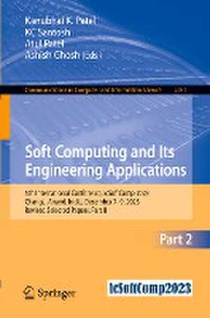 Soft Computing and Its Engineering Applications: 5th International Conference, icSoftComp 2023, Changa, Anand, India, December 7–9, 2023, Revised Selected Papers, Part II de Kanubhai K. Patel