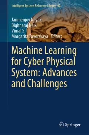 Machine Learning for Cyber Physical System: Advances and Challenges de Janmenjoy Nayak