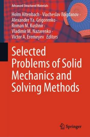 Selected Problems of Solid Mechanics and Solving Methods de Holm Altenbach