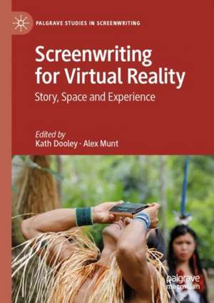 Screenwriting for Virtual Reality de Kath Dooley