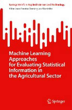 Machine Learning Approaches for Evaluating Statistical Information in the Agricultural Sector de Vitor Joao Pereira Domingues Martinho