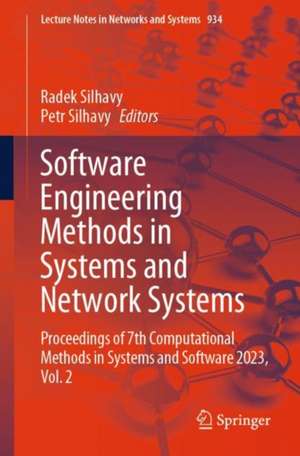 Software Engineering Methods in Systems and Network Systems: Proceedings of 7th Computational Methods in Systems and Software 2023, Vol. 2 de Radek Silhavy