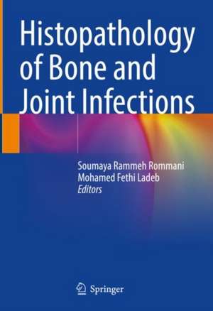 Histopathology of Bone and Joint Infections de Soumaya Rammeh Rommani