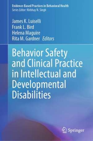 Behavior Safety and Clinical Practice in Intellectual and Developmental Disabilities de James K. Luiselli