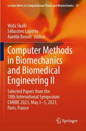 Computer Methods in Biomechanics and Biomedical Engineering II de Wafa Skalli